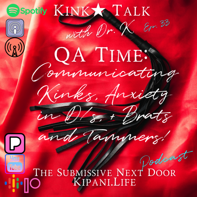 Ep. 33 – QA Time Communicating Kinks, Brat dynamics, and Anxiety within D/s